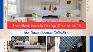 Trendiest Mosaic Design Tiles of 2025 - The Timex Ceramic Collection